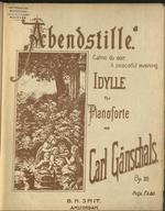 Abendstille : Idylle : für Pianoforte von Carl Gänschals : Op. 20